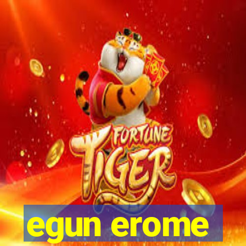 egun erome